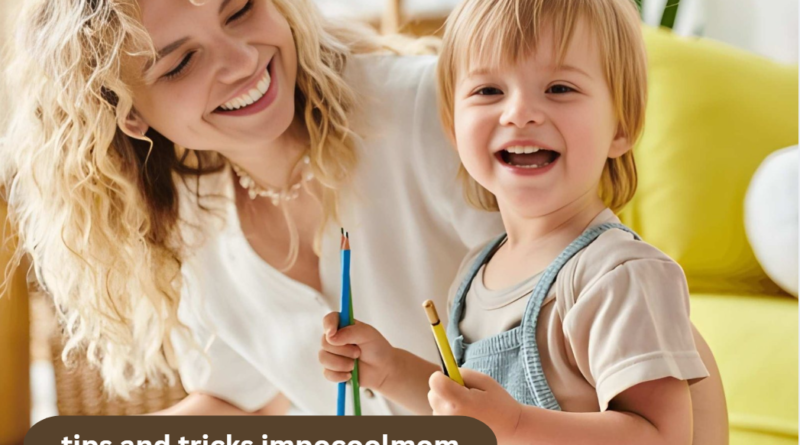 tips and tricks impocoolmom