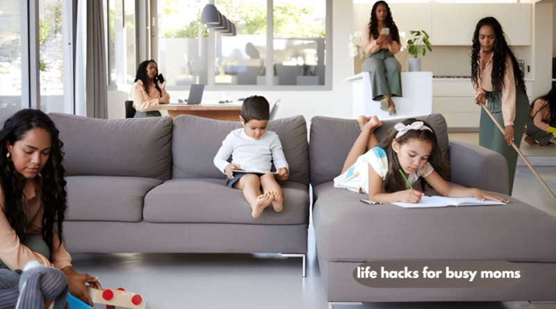life hacks for busy moms