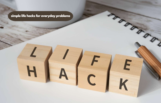 simple life hacks for everyday problems